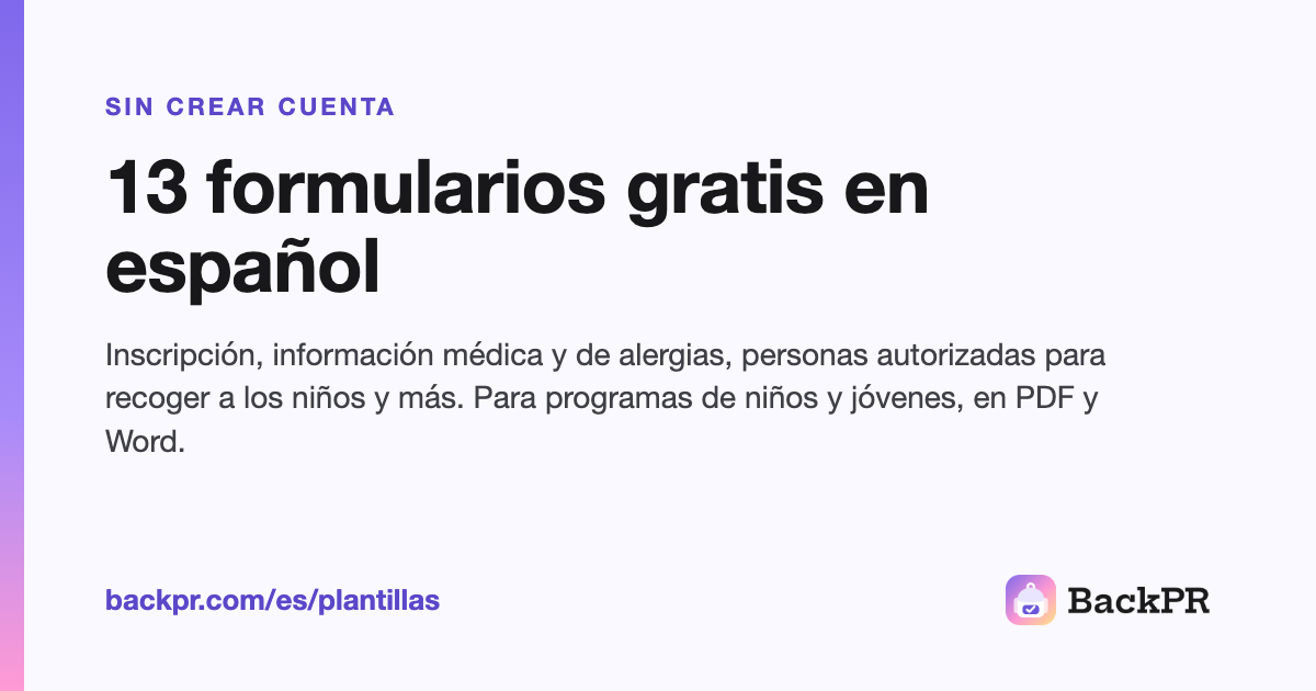 13 formularios gratis en español para programas de niños y jóvenes, en PDF y Word. Sin crear cuenta. backpr.com/es/plantillas