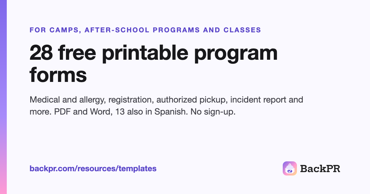 28 free printable program forms in PDF and Word, 13 also in Spanish. No sign-up. backpr.com/resources/templates